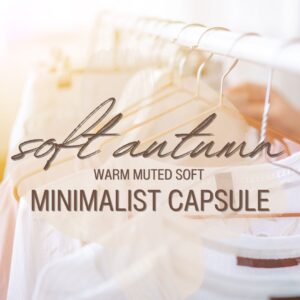 The Minimalist Capsule for SOFT AUTUMN - Warm Muted Soft Colour Palette