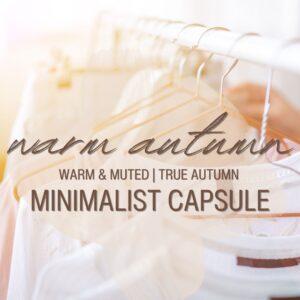 The Minimalist Capsule for WARM AUTUMN - Warm & Muted, True Autumn Palette