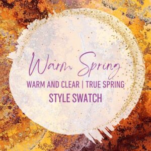Style Swatch | Warm/True Spring | Warm & Clear
