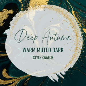 Style Swatch | Deep Autumn | Warm Muted Deep/Dark