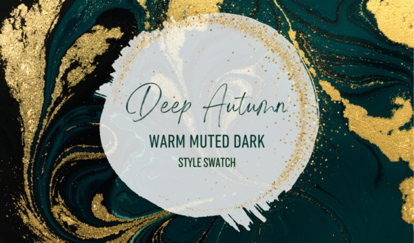 Style Swatch | Deep Autumn | Warm Muted Deep/Dark