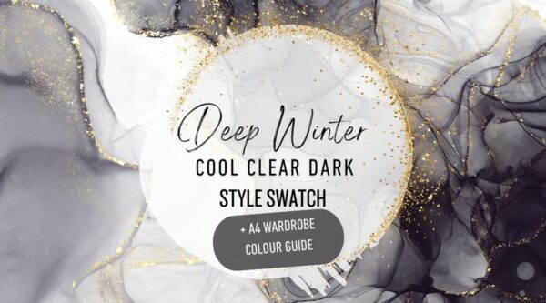 Style Swatch | Deep Winter | Cool Clear Dark + Wardrobe Colour Guide