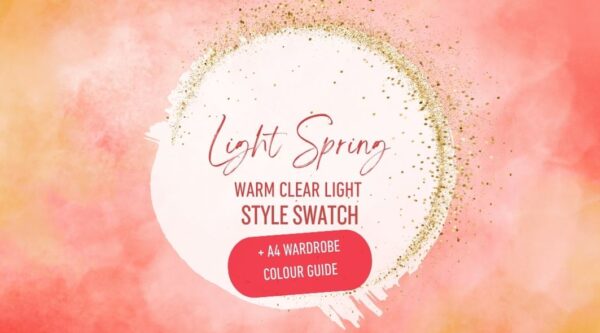 Style Swatch | Light Spring | Warm Clear Light + Wardrobe Colour Guide