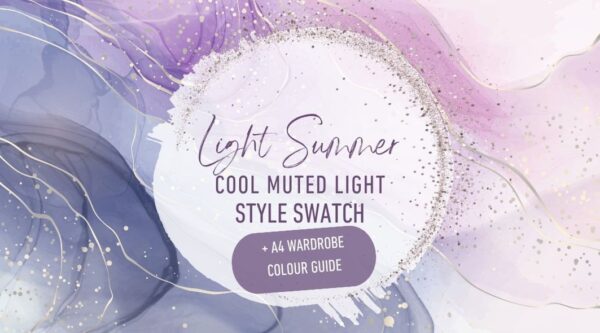 Style Swatch | Light Summer | Cool Muted Light + Wardrobe Colour Guide