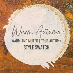 Style Swatch | Warm/True Autumn | Warm & Muted