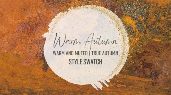 Style Swatch | Warm/True Autumn | Warm & Muted