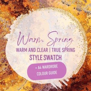 Style Swatch | Warm/True Spring | Warm & Clear + Wardrobe Colour Guide